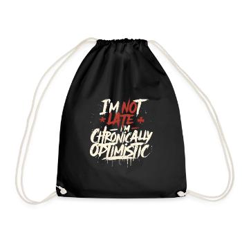 I'm Not Late – Chronically Optimistic Funny Quote - Sac de sport léger - noir - Devant