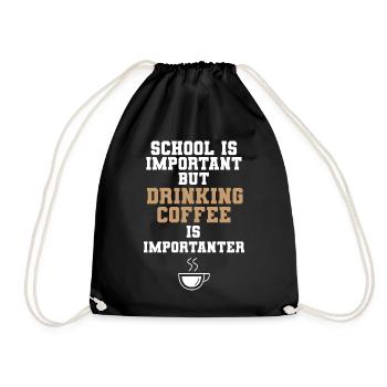 School Is Important Drinking Coffee Is Importanter - Turnbeutel - Schwarz - Vorne