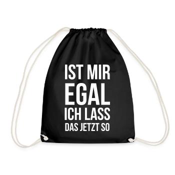Ist mir egal ich lass das jetzt so - Turnbeutel - Schwarz - Vorne