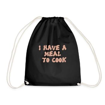 i have a meal to cook design für Kochfans - Turnbeutel - Schwarz - Vorne