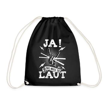 Ja das muss so laut Schlagzeug Schlagzeuger - Turnbeutel - Schwarz - Vorne