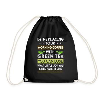 By Replacing Your Morning With Green Tea You Can L - Turnbeutel - Schwarz - Vorne