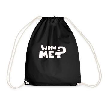 Why me - Drawstring Bag - black - Front
