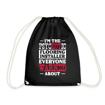 I'm the psychotic flooring installer everyone - Turnbeutel - Schwarz - Vorne