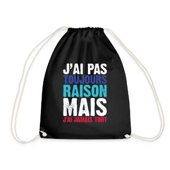 J'ai Pas Toujours Raison Mais J'ai Jamais Tort - Sac de sport léger - noir - Devant