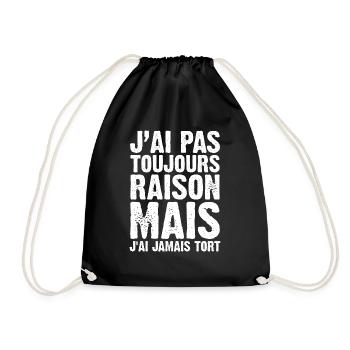 J'ai Pas Toujours Raison Mais J'ai Jamais Tort - Sac de sport léger - noir - Devant