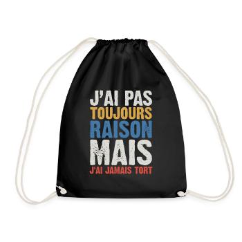 J'ai Pas Toujours Raison Mais J'ai Jamais Tort - Sac de sport léger - noir - Devant
