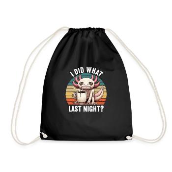 I Did What Last Night Axolotl Axolotl Owner - Drawstring Bag - black - Front