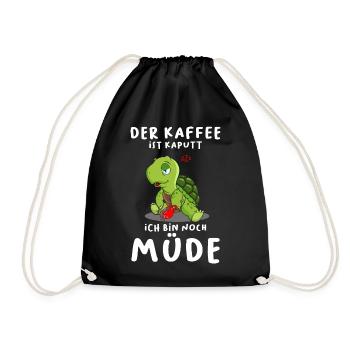 Der Kaffee Ist Kaputt Ich Bin Noch Müde - Turnbeutel - Schwarz - Vorne