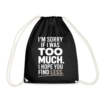 Sorry If I Was Too Much Self Worth Power Woman Ex - Drawstring Bag - black - Front