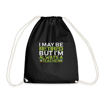 I may be retired but I'm always a teacher - Turnbeutel - Schwarz - Vorne