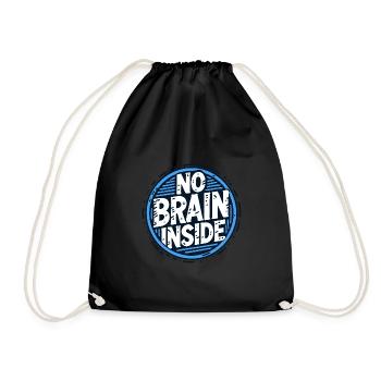 The text NO BRAIN INSIDE - Drawstring Bag - black - Front