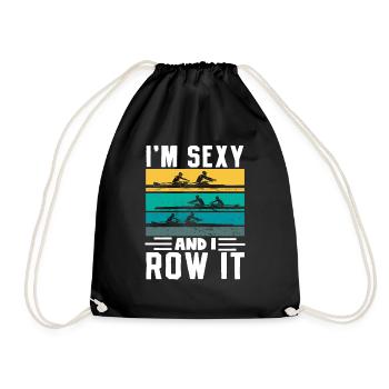 I'm Sexy And I Row It - Rowing Rowing Rower - Drawstring Bag - black - Front