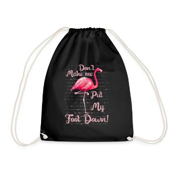 Don't Make Me Put My Foot Down Funny Flamingo - Drawstring Bag - black - Front