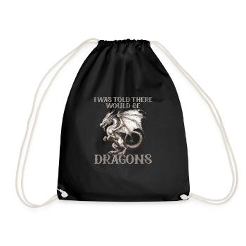 I was told there would be dragons - Drawstring Bag - black - Front