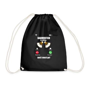 Badminton is calling and I have to go - Drawstring Bag - black - Front
