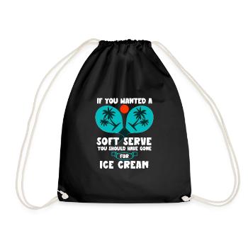 If you wanted soft serve, you would have gotten ice cream - Drawstring Bag - black - Front