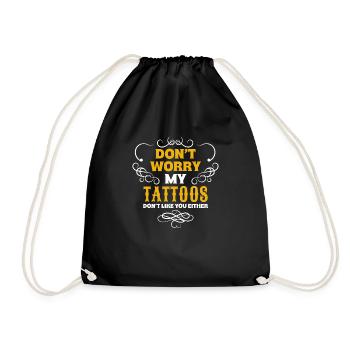 Don't Worry My Tattoos Don't Like You Either – - Drawstring Bag - black - Front