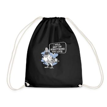 I Will Shit On Everything You Love pigeon humor - Drawstring Bag - black - Front