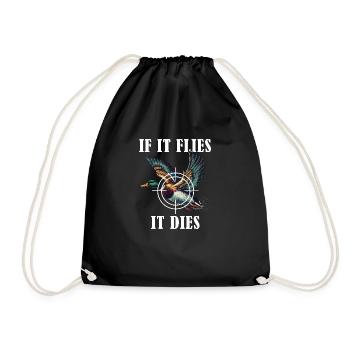 If It Flies It Dies Hunting Duck Humor Nature - Drawstring Bag - black - Front