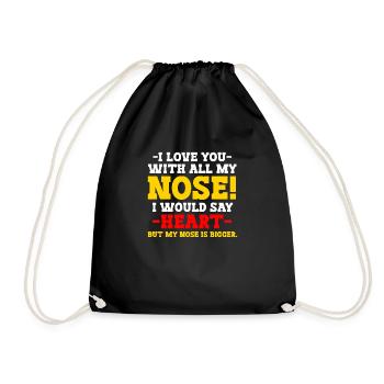 I love you with all my nose humorous - Drawstring Bag - black - Front