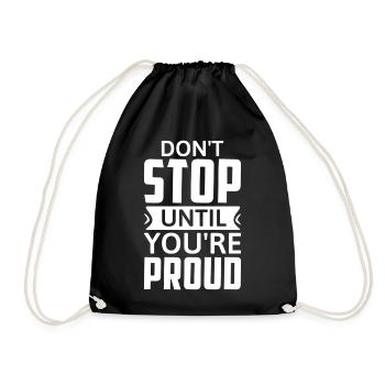Don't Stop Until You're Proud - Motivation - Drawstring Bag - black - Front