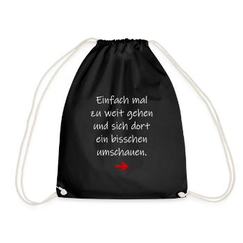 Einfach mal zu weit gehen lustiger Spruch - Turnbeutel - Schwarz - Vorne
