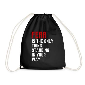 Fear is the only thing standing in your way - Drawstring Bag - black - Front