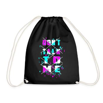 Don't talk to me! - Drawstring Bag - black - Front