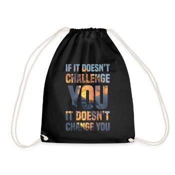 if it doesn t challenge you it doesn t change you - Turnbeutel - Schwarz - Vorne