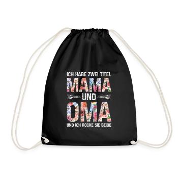 Ich habe zwei Titel Mama und Oma und ich rocke sie - Turnbeutel - Schwarz - Vorne