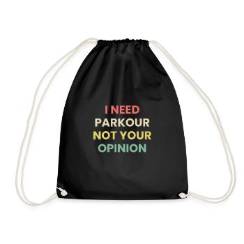 I Need Parkour Not Your Opinion Shirt Gift - Drawstring Bag - black - Front