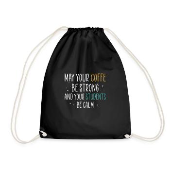 May Your Coffee Be Strong And Your Students - Drawstring Bag - black - Front