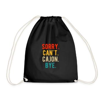 Sorry. Can´t. Cajon. Bye. Shirt Geschenk - Turnbeutel - Schwarz - Vorne