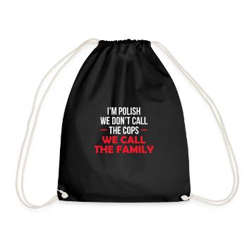 I´m Polish We Don´t Call The Cops We Call Family - Turnbeutel - Schwarz - Vorne