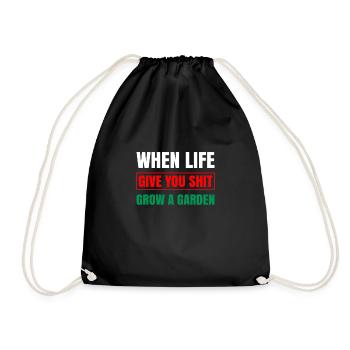 When Life Give You Shit Grow A Garden Shirt - Turnbeutel - Schwarz - Vorne