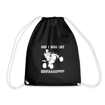 And I Was Like BBBBRRRAAAAP Quad Driver Shirt - Drawstring Bag - black - Front
