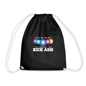 Let's Play Bingo I Am Ready To Kick Ass - Drawstring Bag - black - Front