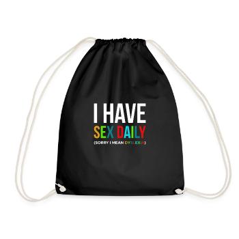 I Have Sex Daily ... Dyslexia Shirt Gift - Drawstring Bag - black - Front