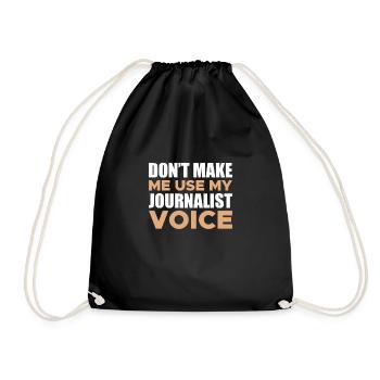 Dont Make Me Use My Journalist Voice - Turnbeutel - Schwarz - Vorne