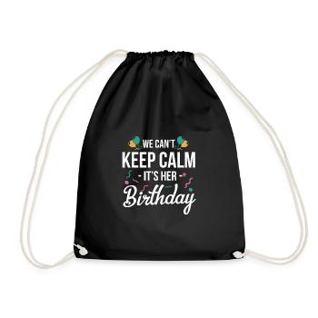 We Cant Keep Calm Its Her Birthday Shirt Gift - Drawstring Bag - black - Front