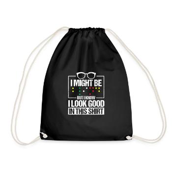 I Might Be Blind But I Know I Look Good In This - Drawstring Bag - black - Front