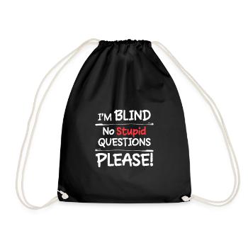 I Am Blind No Stupid Questions Please - Turnbeutel - Schwarz - Vorne