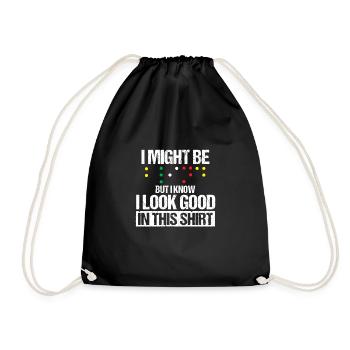 I Might Be Blind But I Know I Look Good In This - Drawstring Bag - black - Front