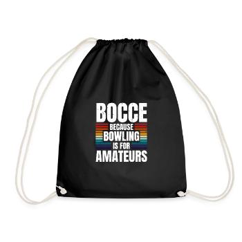Bocce Because Bowling Is For Amateurs - Drawstring Bag - black - Front