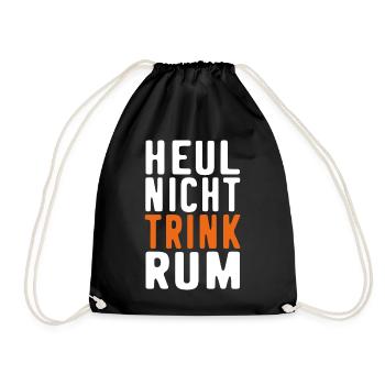 Rum Spruch lustig HEUL NICHT TRINK RUM Trinker - Turnbeutel - Schwarz - Vorne