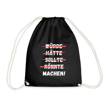 Würde Hätte Sollte Könnte Machen! Lustiger Spruch - Turnbeutel - Schwarz - Vorne