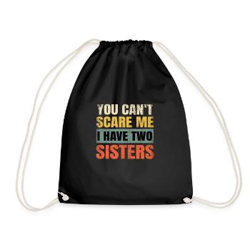 You Can't Scare Me I Have Two Sisters Funny Brothe - Turnbeutel - Schwarz - Vorne