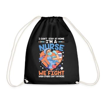 I Can't Stay At Home I'm a Nurse - Turnbeutel - Schwarz - Vorne