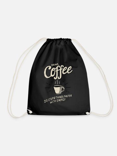 Drink Coffee - do stupid things faster - Turnbeutel - Schwarz
